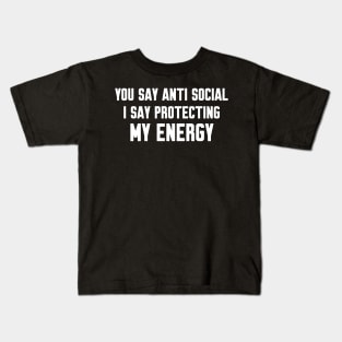 You say anti social, Funny sayings Kids T-Shirt